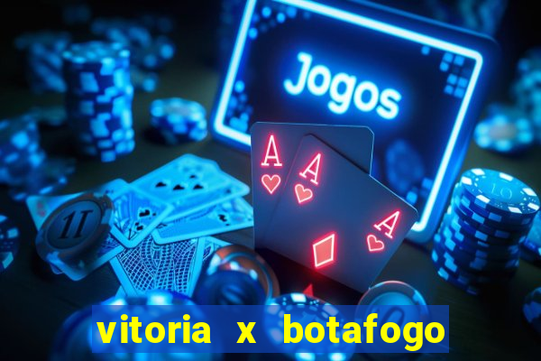 vitoria x botafogo sp futemax